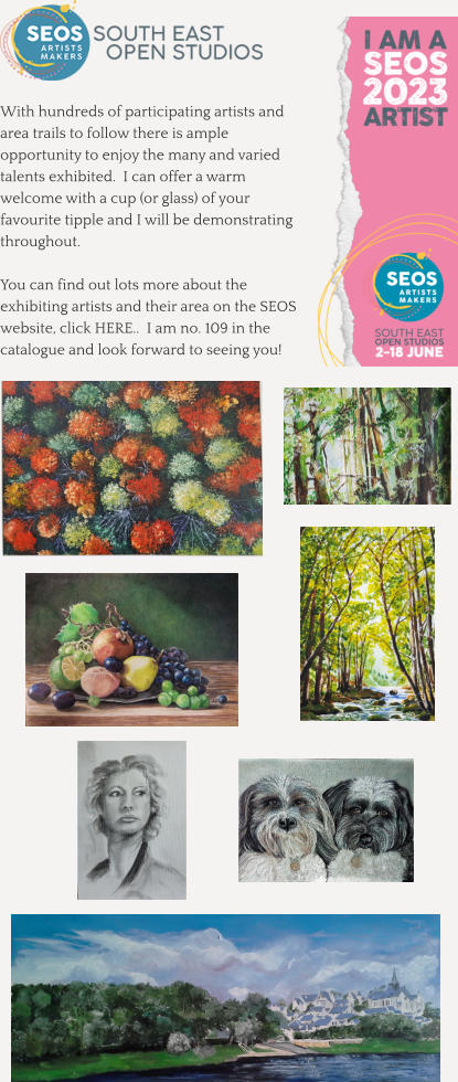 With hundreds of participating artists and area trails to follow there is ample opportunity to enjoy the many and varied talents exhibited.  I can offer a warm welcome with a cup (or glass) of your favourite tipple and I will be demonstrating throughout.    You can find out lots more about the exhibiting artists and their area on the SEOS website, click HERE..  I am no. 109 in the catalogue and look forward to seeing you!